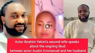 Actor Ibrahim Yekini's second wife speaks about the ongoing feud Austin Emmanuel and her husband