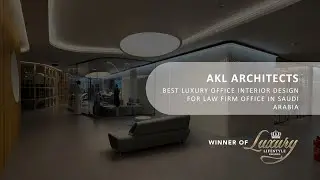 AKL ARCHITECTS Awarded Best Luxury Office Interior Design for Law Firm Office in Saudi Arabia