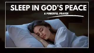 Sleep Prayer | Rest in God&rsquo;s Presence | Peaceful Night Prayer