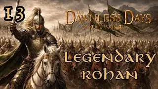 Legendary Rohan - Moving against Mordor [13] - The Dawnless Days
