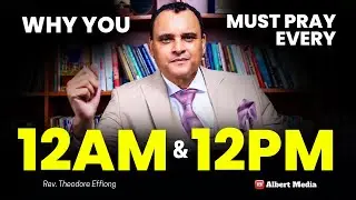 Why You Must Pray at 12AM & 12PM | Rev Theodore Effiong