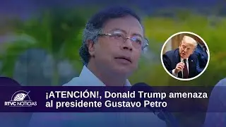&iexcl;ATENCI&Oacute;N!, Donald Trump amenaza al presidente Gustavo Petro