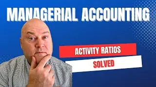 MA 13 How to Calculate Activity Ratios | Receivables, Inventory & Asset Turnover
