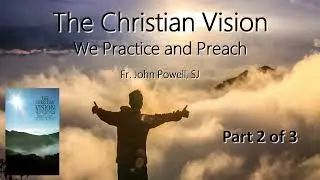 The Christian Vision We Practice and Preach - Part 2 (1993)