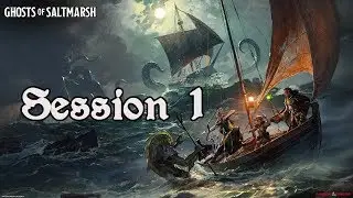 DD5e - Ghosts Of Saltmarsh - Session 1