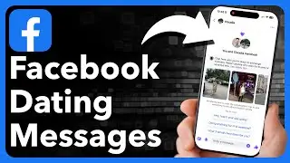 Как отправлять сообщения кому-либо в Facebook Dating