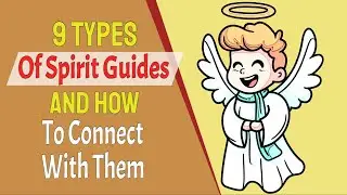 9 Types Of Spirit Guides And How To Connect With Them