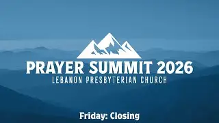 Prayer Summit 2026 Friday: Closing