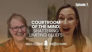 Episode 7: Courtroom of the Mind: Shattering Limiting Beliefs with Carole Filion