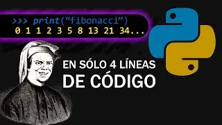 Sucesion de Fibonacci con Python en sólo 4 LINEAS DE CÓDIGO serie secuencia