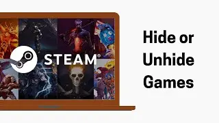 How To Hide / Unhide Games In Steam