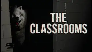The Classrooms | страшно чи не ?