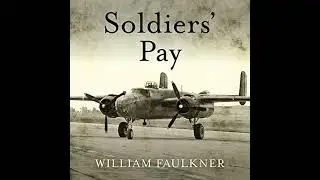Soldiers' Pay by William Faulkner | Full Audiobook