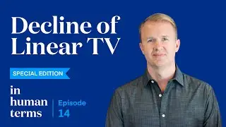 In Human Terms, Episode 14: The Decline of Linear TV