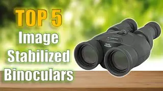 Top 5 Best Image Stabilized Binoculars Reviews