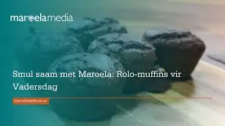 Smul saam met Maroela: Rolo-muffins vir Vadersdag