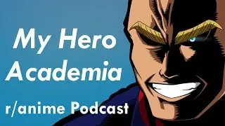 Boku no Hero Academia (My Hero Academia) Series Discussion - The /r/Anime Podcast