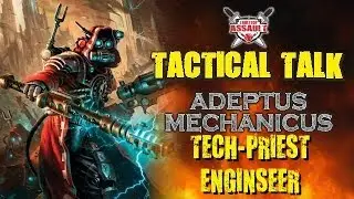 Tactical Talk: Adeptus Mechanicus - Tech-Priest Enginseer