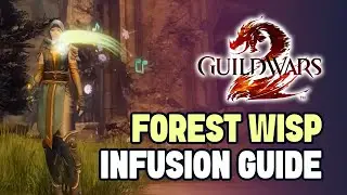 Forest Wisp Infusion Guide Guild Wars 2 | Wayward Wisp Quest License Guide GW2 (2025)