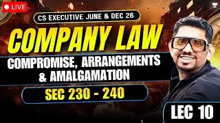 COMPANY LAW NEW BATCH | COMPROMISE ARRANGEMENTS | CS EXE JUNE & DEC 26 | CS AMIT VOHRA | UNACADEMY