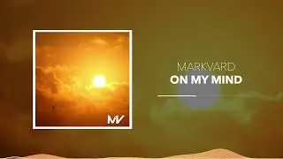 Fresh Pop & Chill No Copyright Free Popular House Music with Vocals    On My Mind  by Markvard
