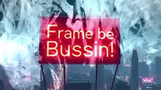 Frame be Bussin