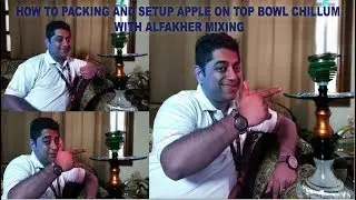 HOW TO PACKING AND SETUP APPLE ON TOP BOWL CHILLUM WITH ALFAKHER MIXING