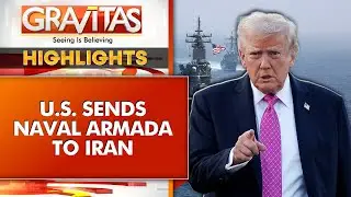 Trump Signals Military Pressure on Iran With Armada Deployment | GRAVITAS HIGHLIGHTS