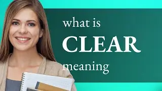 Clear &bull; meaning of CLEAR