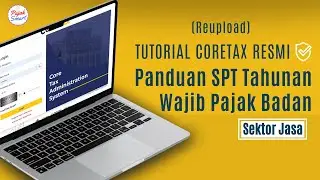 (Reupload) TUTORIAL CORETAX RESMI | Panduan SPT Tahunan Wajib Pajak Badan - Sektor Jasa