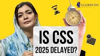 The Shocking Truth About CSS 2025 Exam Delays| CSS Exams in Pakistan