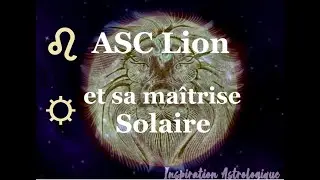 ♌︎☀️L'Ascendant Lion & sa maîtrise Solaire (Soleil en signes)🌟