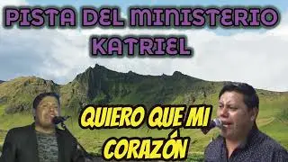 PISTA QUIERO QUE MI CORAZON // MINISTERIO KATRIEL (LETRAS)