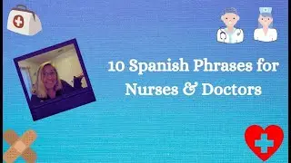 10 Spanish Phrases for Nurses & Doctors