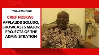 Chief Nzekwe Applauds Soludo, Showcases Major Projects Of The Administration