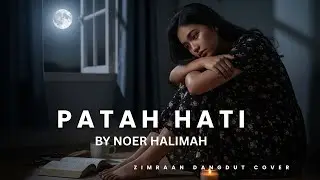 Patah Hati - Noer Halimah | Cover Versi Zimraan Dangdut Official | Lagu Dangdut Galau Sepanjang Masa