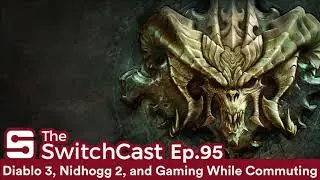 SwitchCast #095: Diablo III, Nidhogg II, and Gaming Communities