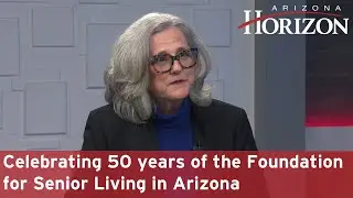 Celebrating 50 years of the Foundation for Senior Living in Arizona