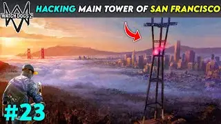 Hacking The Sutro Tower For Exposing Haum Company | Watch Dogs 2 Gameplay #23