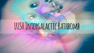 LUSH Intergalactic Bathbomb | Misstory
