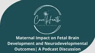 Maternal Impact on Fetal Brain Development & Neurodevelopmental Outcomes