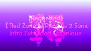 (Requested) 【Red Zone】 Preview 2 Sonic Intro Extended Technique