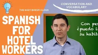 Spanish for Hotel Workers - Spanish Conversation and vocabulary for Hotel Housekeeping