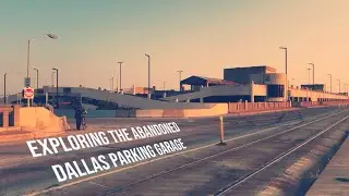 Exploring the Abandoned Dallas Parking Garage (Full Video)