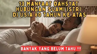 13 Manfaat Dahsyat Hubungan Suami Istri di Usia 60  ke Atas Rahasia Awet Muda & Bahagia Tanpa Obat