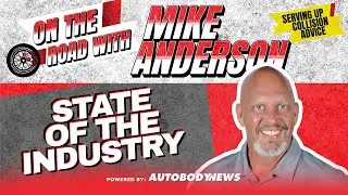 On the Road with Mike Anderson | Adapting to Collision Repair Industry&rsquo;s &lsquo;New Normal&rsquo;