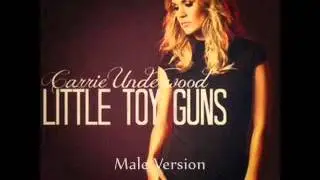 Little Toy Guns~Carrie Underwood {Male Version}