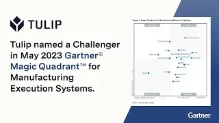 Tulip recognized in the 2023 Gartner&reg; Magic Quadrant&trade; for Manufacturing Execution Systems