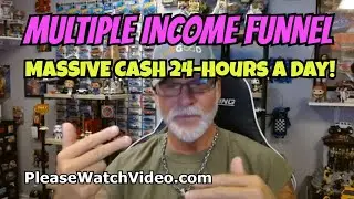 MULTIPLE INCOME FUNNEL: Generates Massive Cash 24-Hours a Day