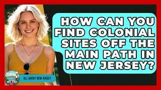 How Can You Find Colonial Sites Off The Main Path In New Jersey? - All About New Jersey